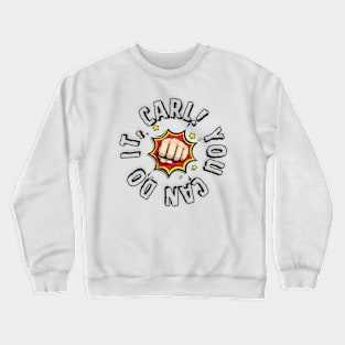 You can do it, Carl Crewneck Sweatshirt